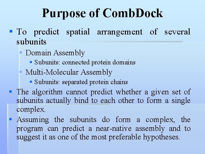 Purpose of Comb. Dock § To predict spatial arrangement of several subunits § Domain