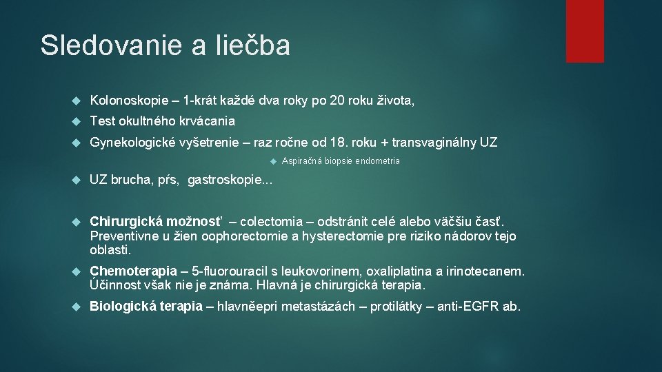 Sledovanie a liečba Kolonoskopie – 1 -krát každé dva roky po 20 roku života,