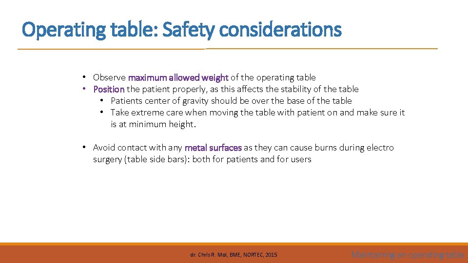 Operating table: Safety considerations • Observe maximum allowed weight of the operating table •