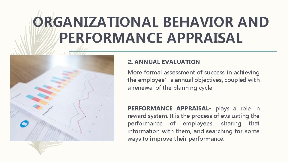 ORGANIZATIONAL BEHAVIOR AND PERFORMANCE APPRAISAL 2. ANNUAL EVALUATION More formal assessment of success in