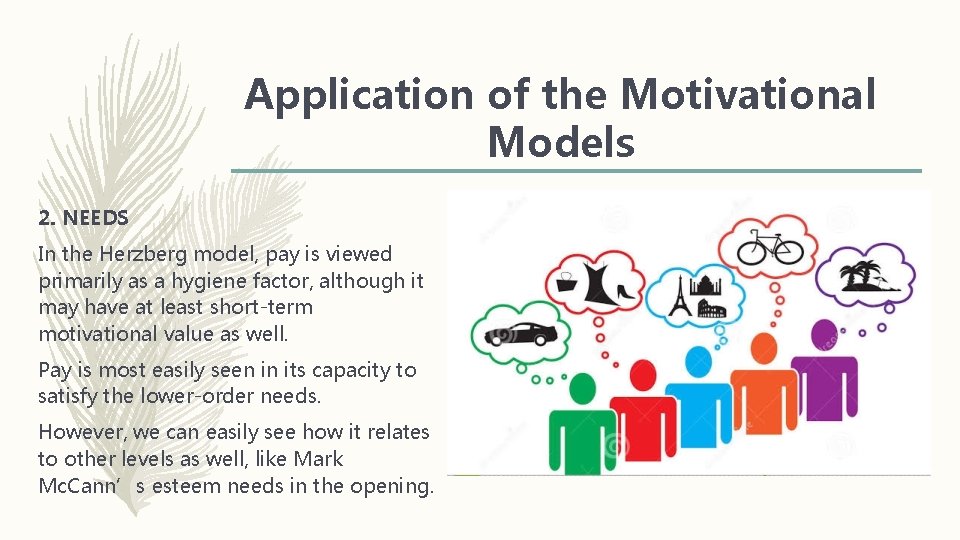 Application of the Motivational Models 2. NEEDS In the Herzberg model, pay is viewed