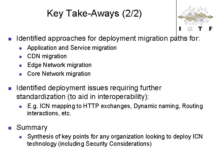 Key Take-Aways (2/2) n Identified approaches for deployment migration paths for: n n n