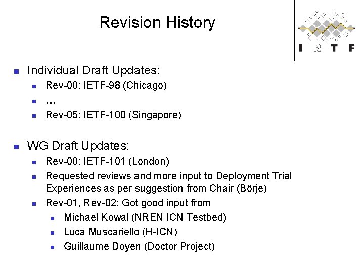 Revision History n Individual Draft Updates: n n Rev-00: IETF-98 (Chicago) … Rev-05: IETF-100