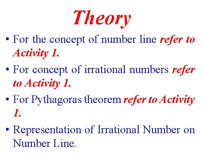 Theory • For the concept of number line refer to Activity 1. • For