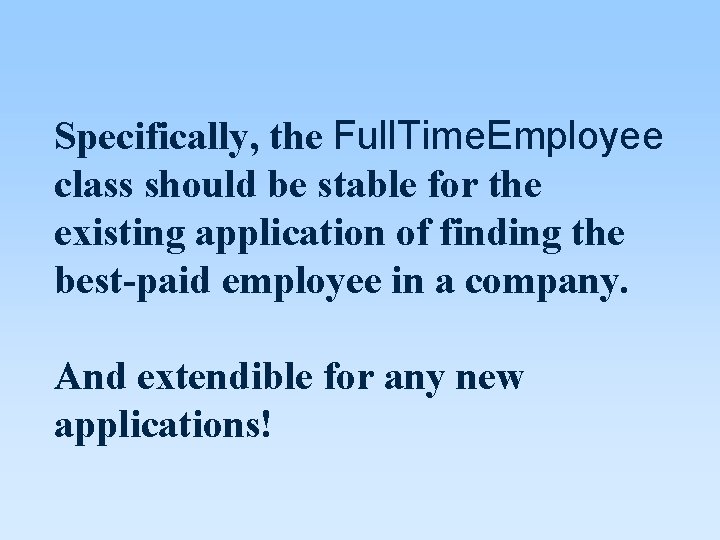 Specifically, the Full. Time. Employee class should be stable for the existing application of