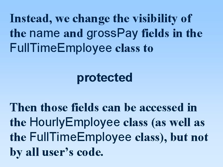 Instead, we change the visibility of the name and gross. Pay fields in the