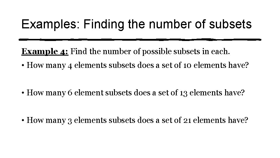 Examples: Finding the number of subsets Example 4: Find the number of possible subsets