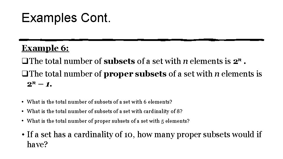 Examples Cont. Example 6: q. The total number of subsets of a set with