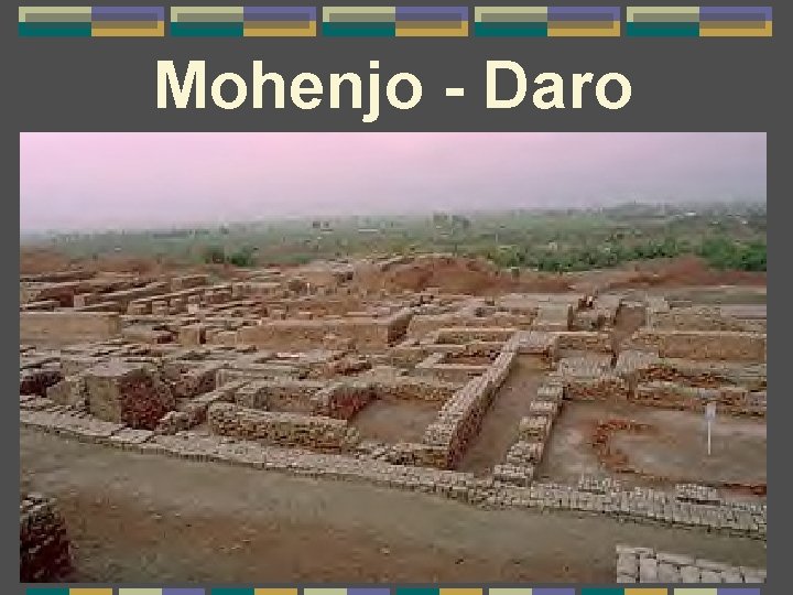 Mohenjo - Daro 