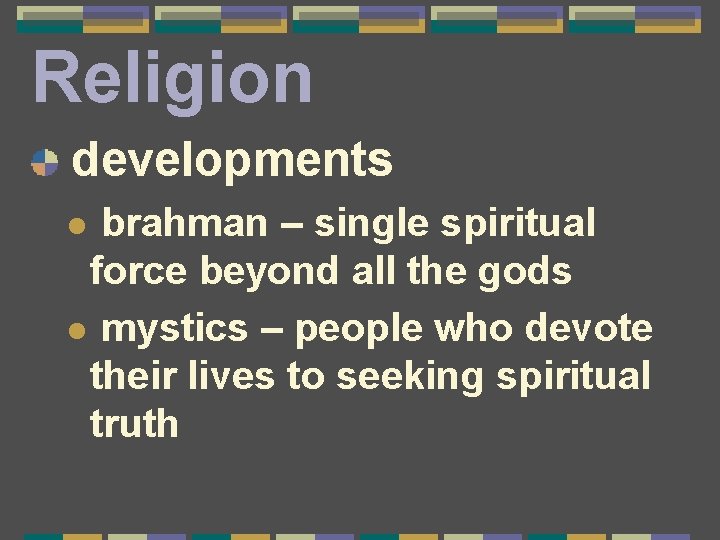 Religion developments brahman – single spiritual force beyond all the gods l mystics –