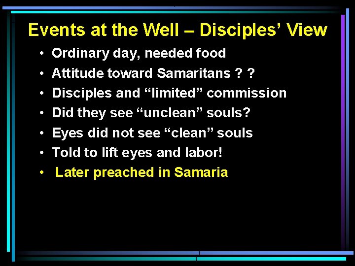 Events at the Well – Disciples’ View • • Ordinary day, needed food Attitude