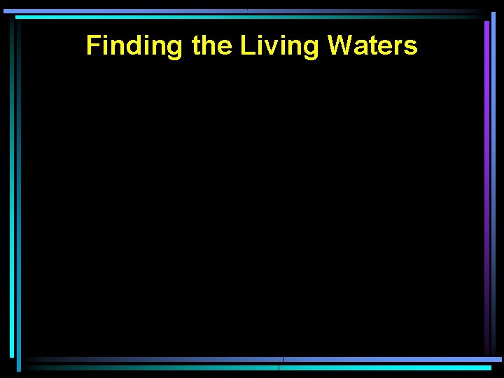 Finding the Living Waters 