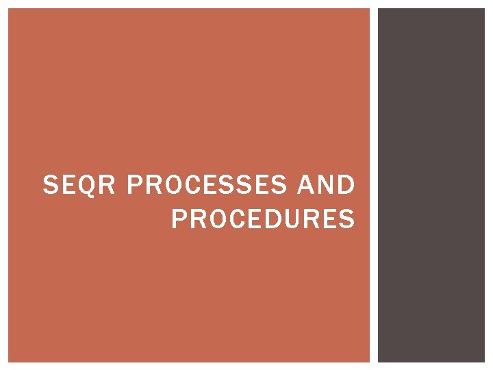 SEQR PROCESSES AND PROCEDURES 