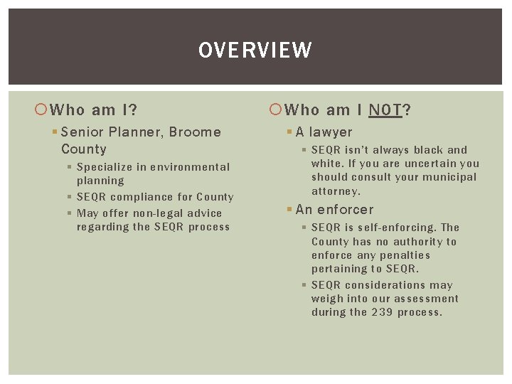 OVERVIEW Who am I? § Senior Planner, Broome County § Specialize in environmental planning