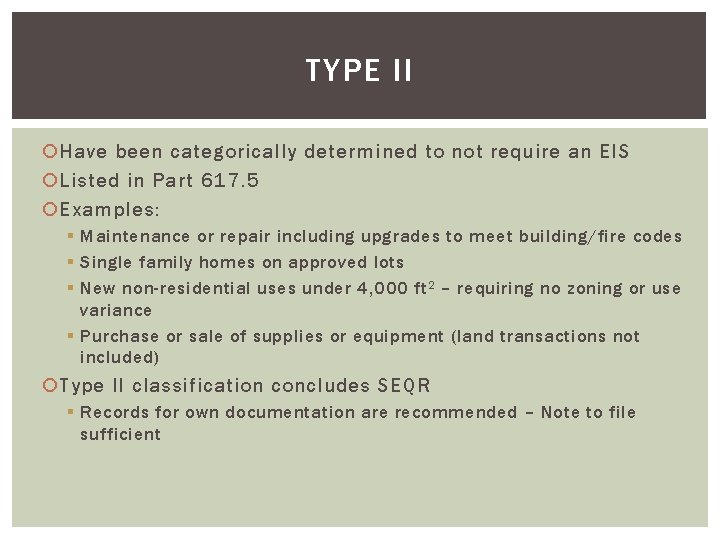 TYPE II Have been categorically determined to not require an EIS Listed in Part