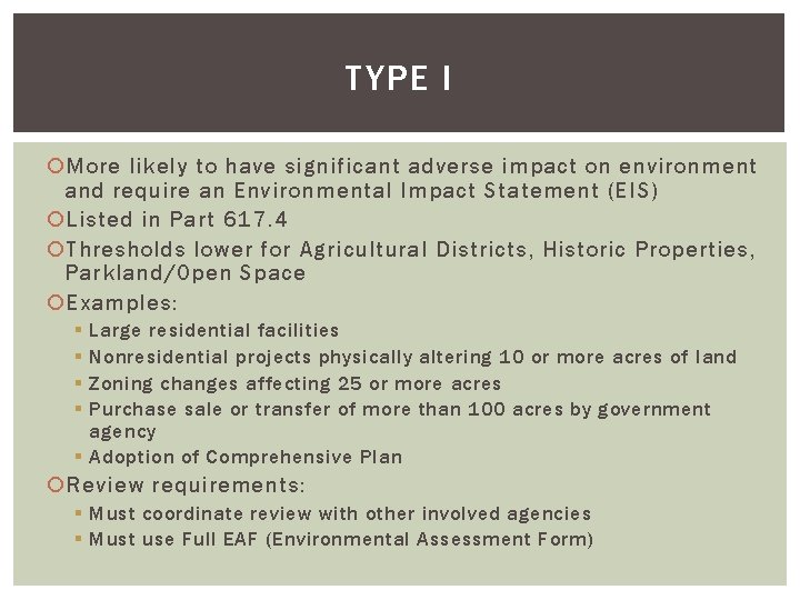 TYPE I More likely to have significant adverse impact on environment and require an