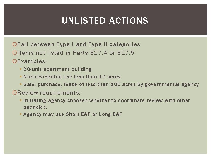 UNLISTED ACTIONS Fall between Type I and Type II categories Items not listed in