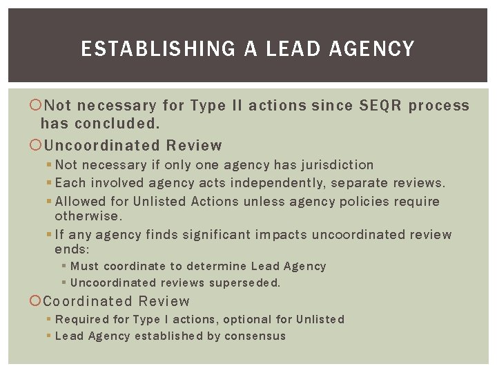 ESTABLISHING A LEAD AGENCY Not necessary for Type II actions since SEQR process has