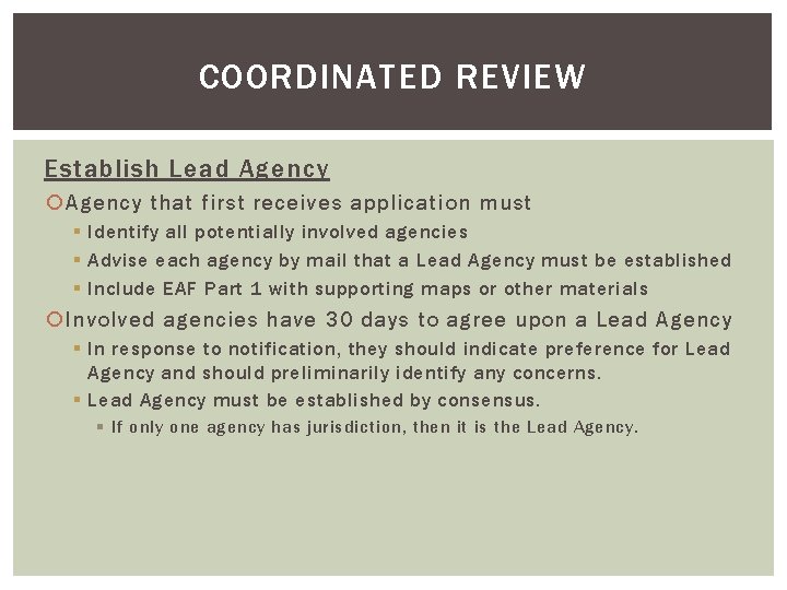COORDINATED REVIEW Establish Lead Agency that first receives application must § Identify all potentially
