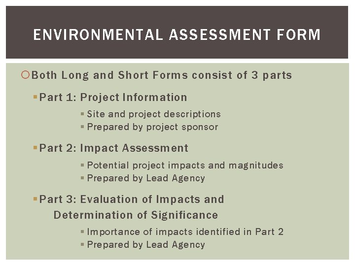 ENVIRONMENTAL ASSESSMENT FORM Both Long and Short Forms consist of 3 parts § Part