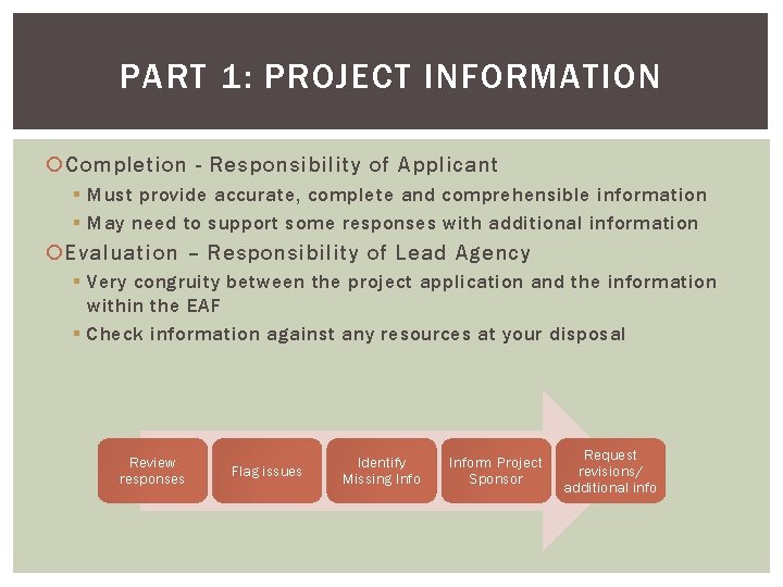PART 1: PROJECT INFORMATION Completion - Responsibility of Applicant § Must provide accurate, complete