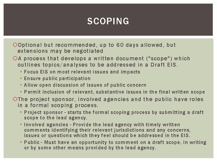 SCOPING Optional but recommended, up to 60 days allowed, but extensions may be negotiated