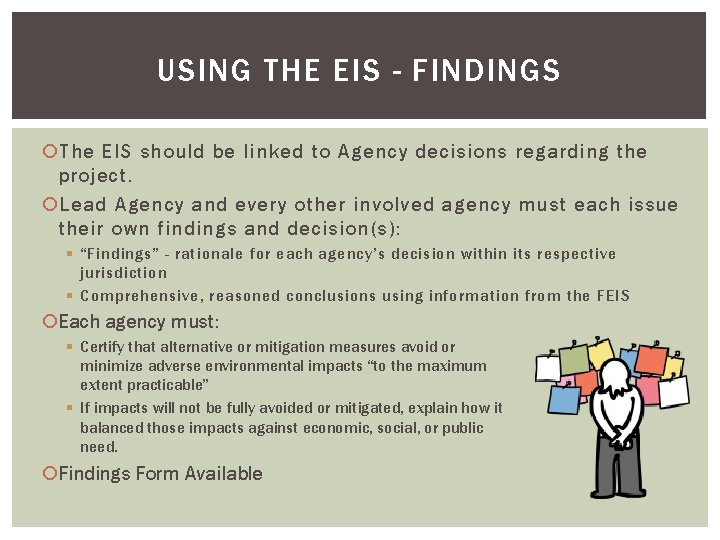 USING THE EIS - FINDINGS The EIS should be linked to Agency decisions regarding