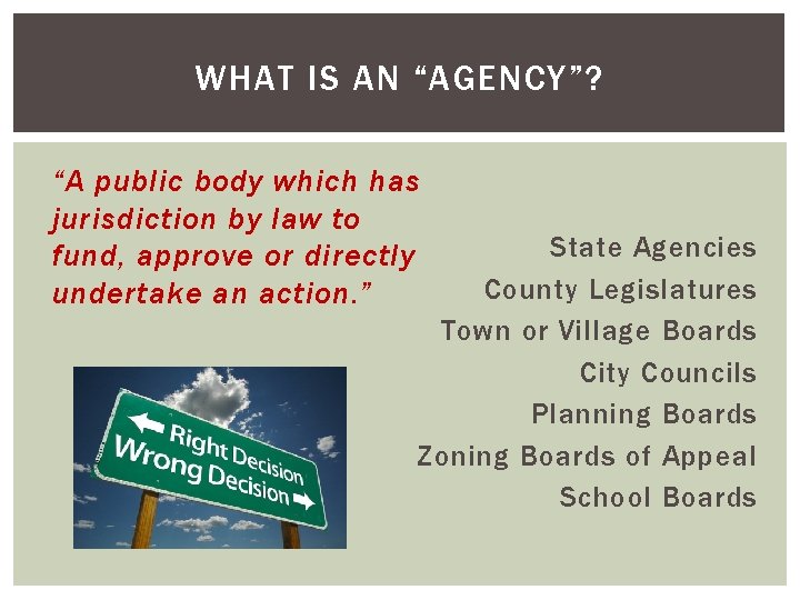 WHAT IS AN “AGENCY”? “A public body which has jurisdiction by law to fund,