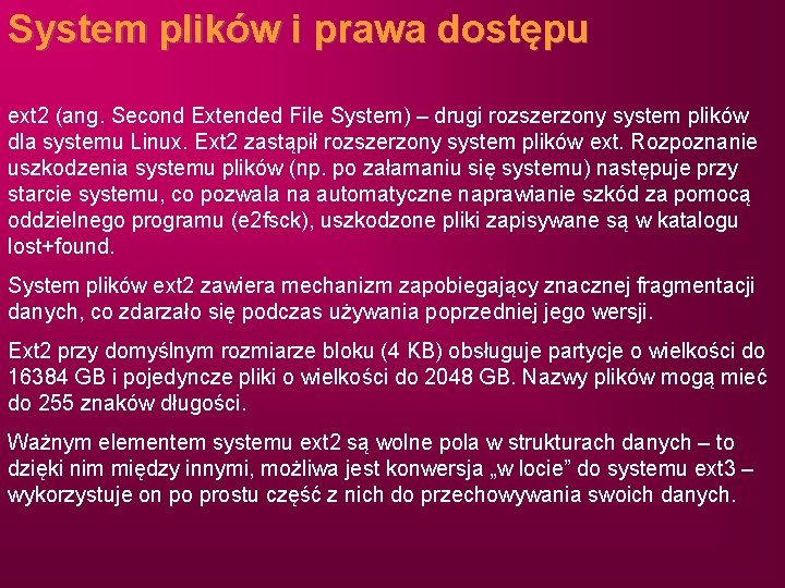 System plików i prawa dostępu ext 2 (ang. Second Extended File System) – drugi