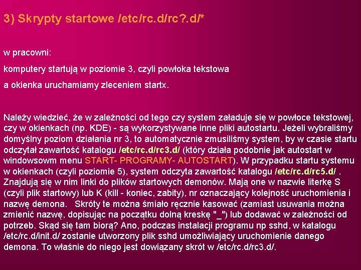 3) Skrypty startowe /etc/rc. d/rc? . d/* w pracowni: komputery startują w poziomie 3,
