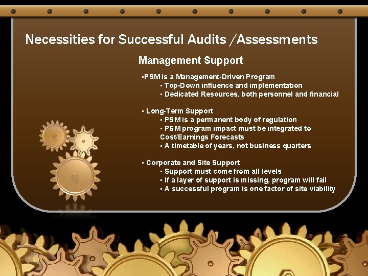 Necessities for Successful Audits /Assessments Management Support • PSM is a Management-Driven Program •