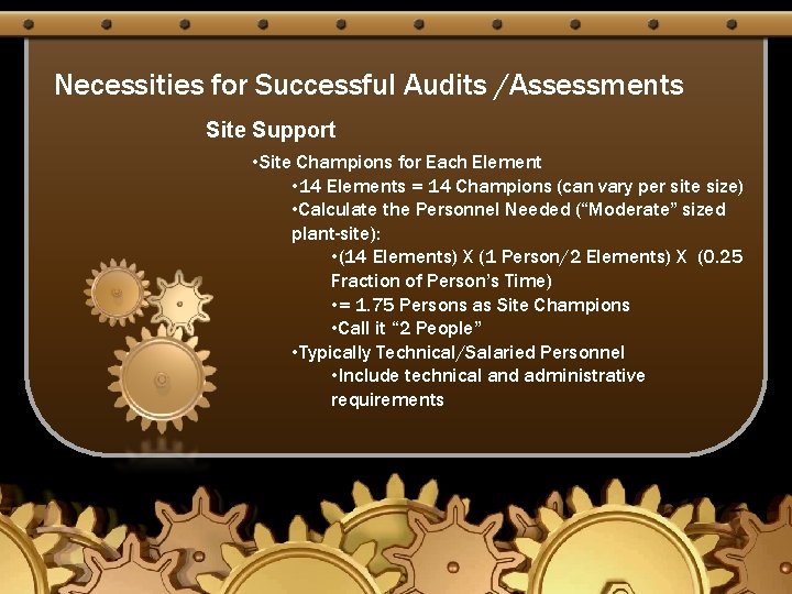 Necessities for Successful Audits /Assessments Site Support • Site Champions for Each Element •