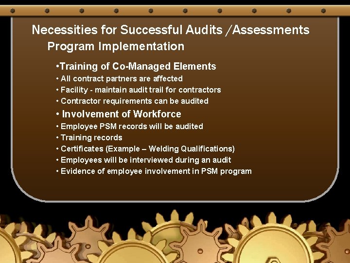Necessities for Successful Audits /Assessments Program Implementation • Training of Co-Managed Elements • All