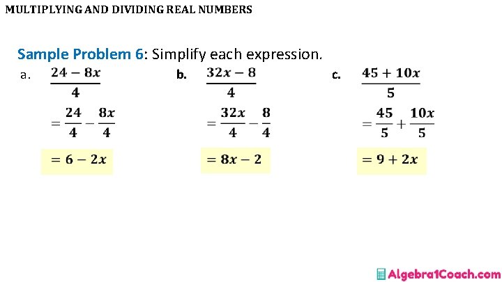 MULTIPLYING AND DIVIDING REAL NUMBERS Sample Problem 6: Simplify each expression. a. b. c.