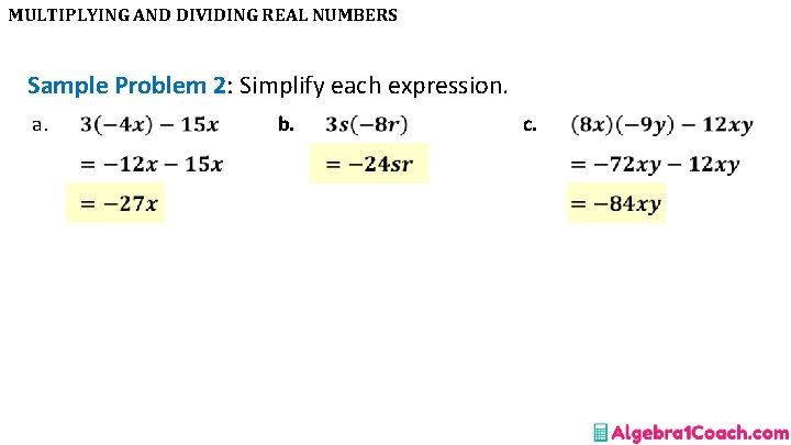 MULTIPLYING AND DIVIDING REAL NUMBERS Sample Problem 2: Simplify each expression. a. b. c.
