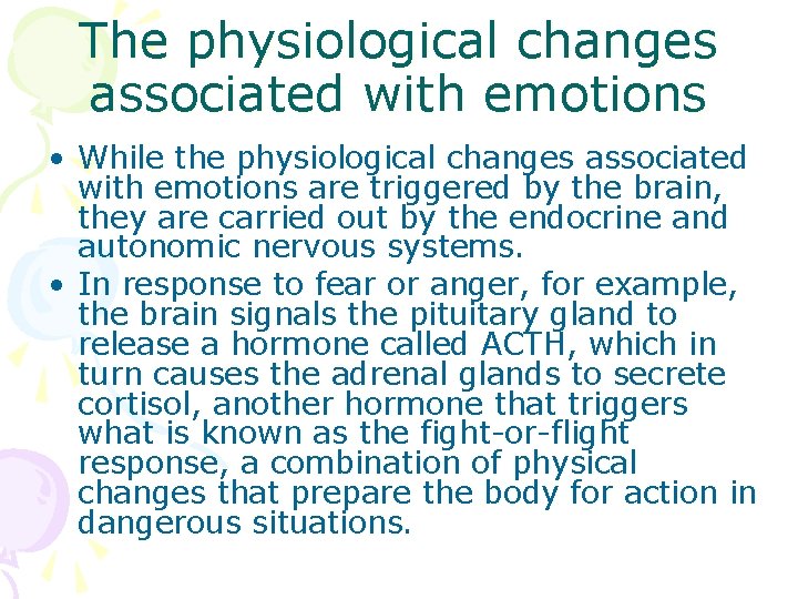 The physiological changes associated with emotions • While the physiological changes associated with emotions