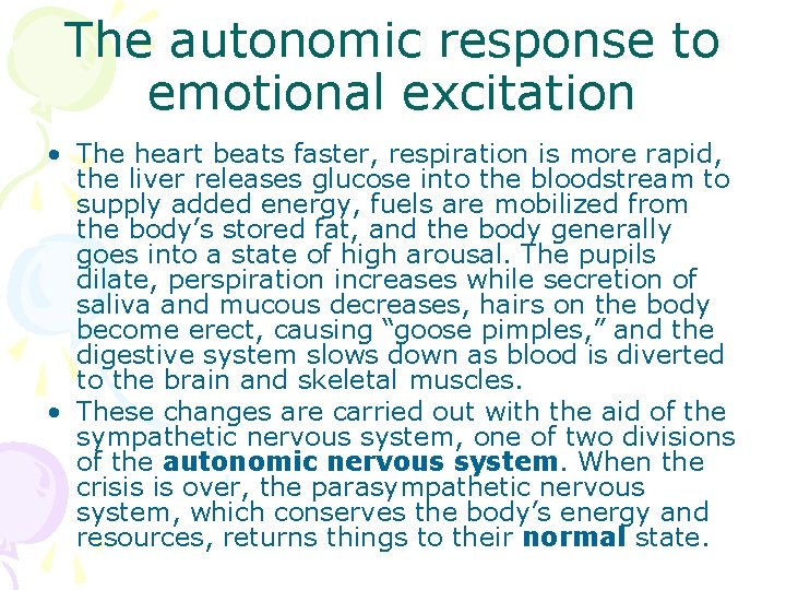The autonomic response to emotional excitation • The heart beats faster, respiration is more