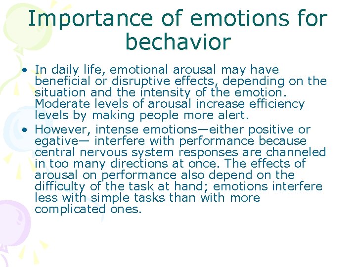 Importance of emotions for bechavior • In daily life, emotional arousal may have beneficial