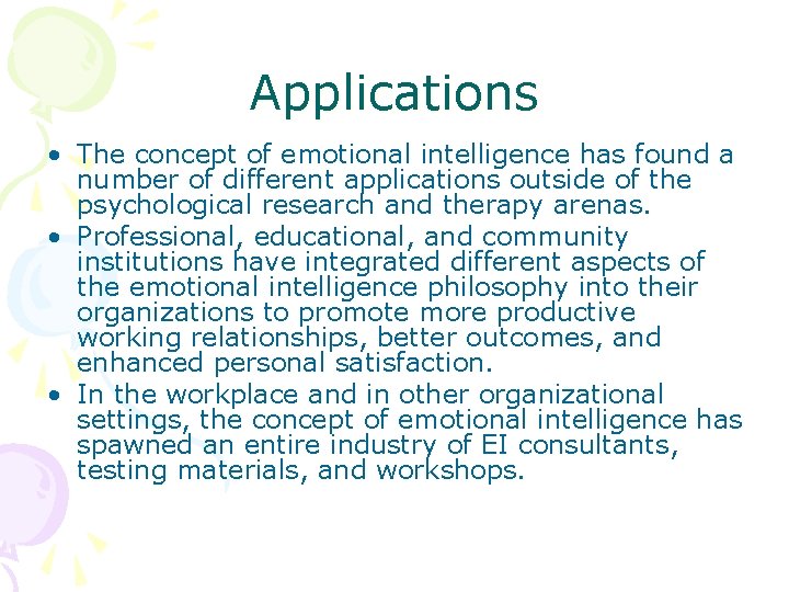 Applications • The concept of emotional intelligence has found a number of different applications