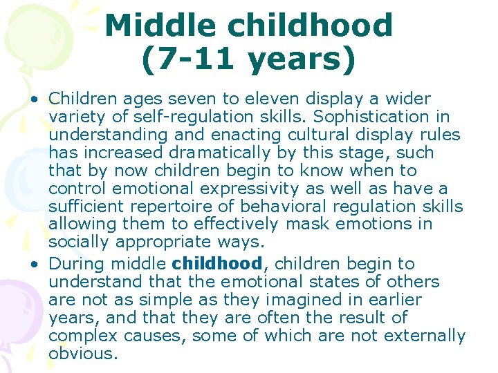 Middle childhood (7 -11 years) • Children ages seven to eleven display a wider