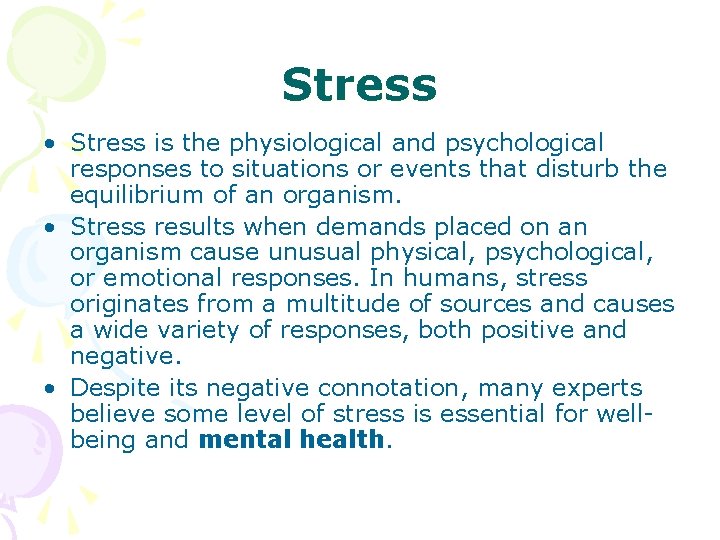 Stress • Stress is the physiological and psychological responses to situations or events that