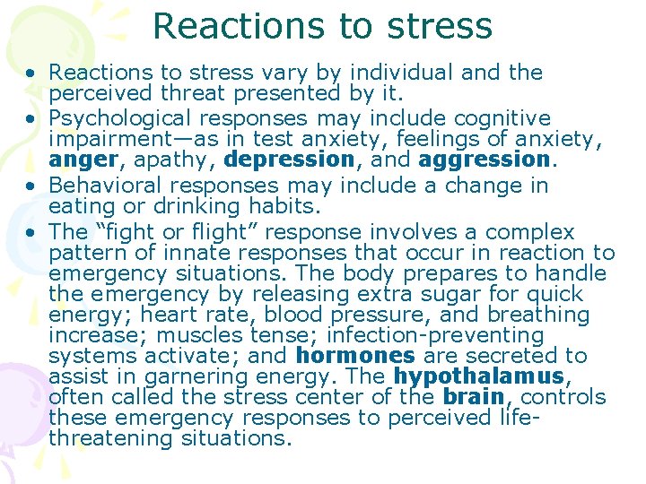 Reactions to stress • Reactions to stress vary by individual and the perceived threat