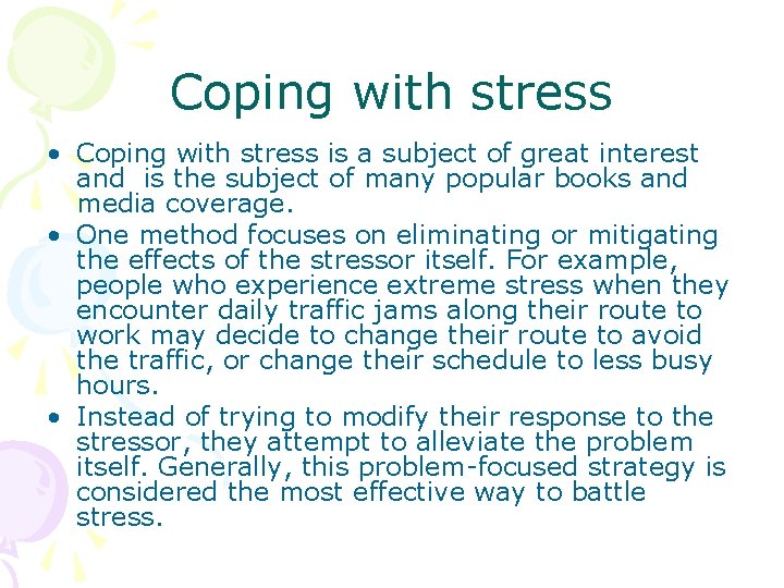 Coping with stress • Coping with stress is a subject of great interest and