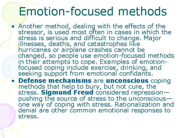 Emotion-focused methods • Another method, dealing with the effects of the stressor, is used