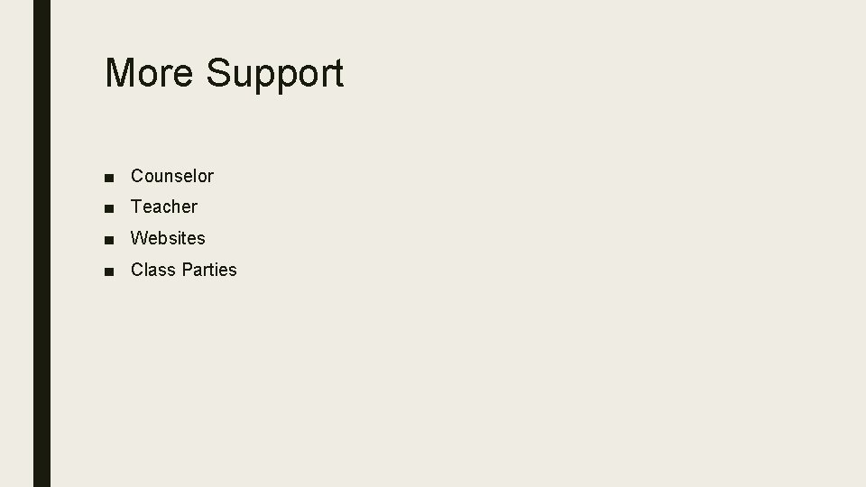 More Support ■ Counselor ■ Teacher ■ Websites ■ Class Parties 