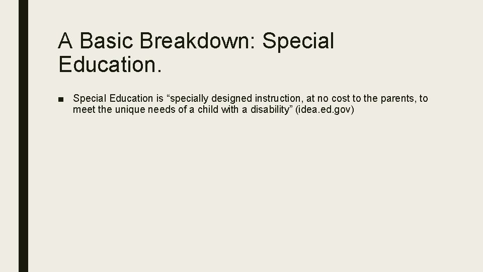 A Basic Breakdown: Special Education. ■ Special Education is “specially designed instruction, at no