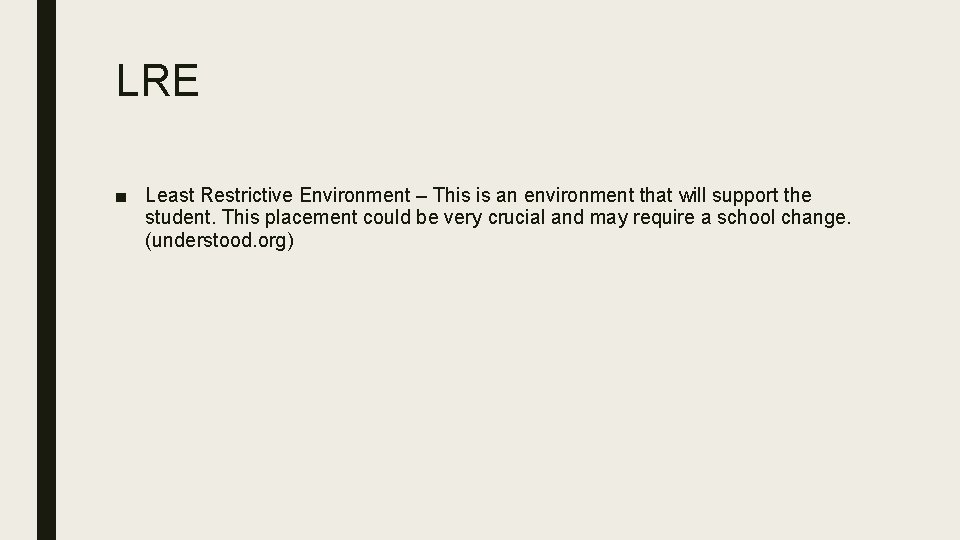 LRE ■ Least Restrictive Environment – This is an environment that will support the