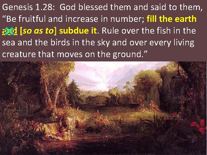 Genesis 1. 28: God blessed them and said to them, “Be fruitful and increase