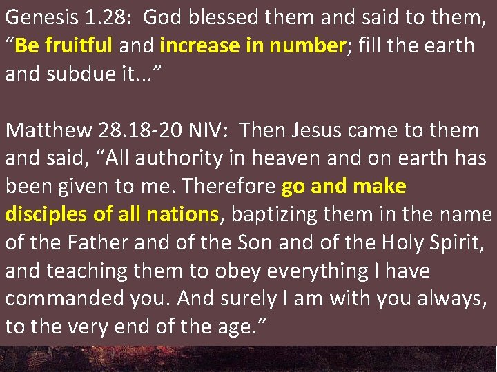 Genesis 1. 28: God blessed them and said to them, “Be fruitful and increase