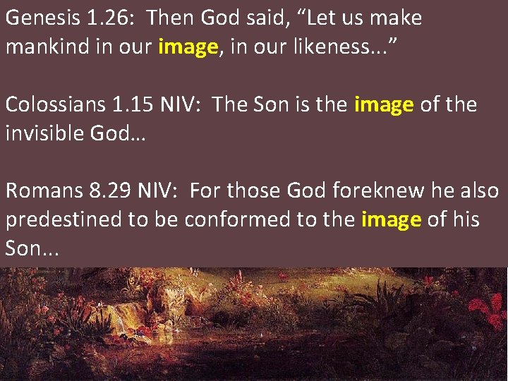 Genesis 1. 26: Then God said, “Let us make mankind in our image, in